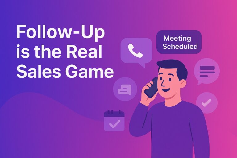 Follow-Up is the Real Sales Game – Here’s How It Helps You Win