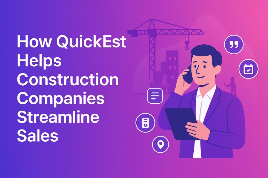 How QuickEst Helps Construction Companies Streamline Sales