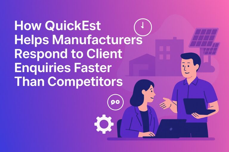 How QuickEst Helps Manufacturers Respond to Client Enquiries Faster Than Competitors