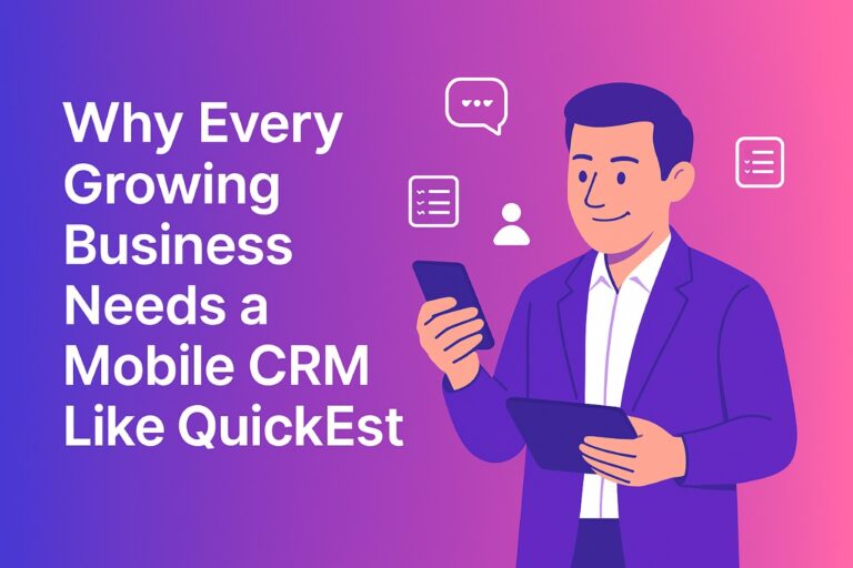 Why Every Growing Business Needs a Mobile CRM Like QuickEst?