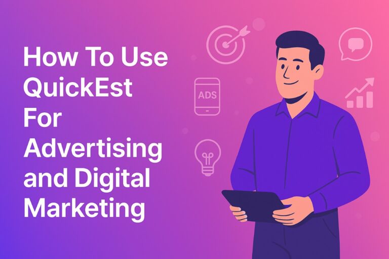 How To Use QuickEst For Advertising and Digital Marketing
